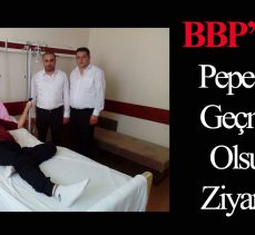 BBP’lilerden Pepe’ye Geçmiş Olsun Ziyareti
