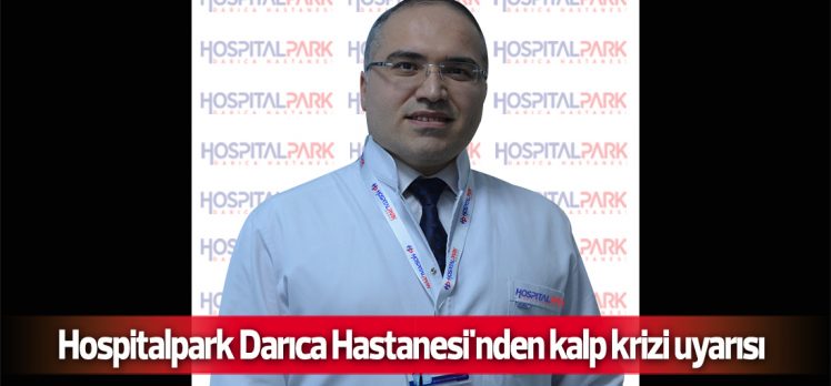 Hospitalpark Darıca Hastanesi’nden kalp krizi uyarısı