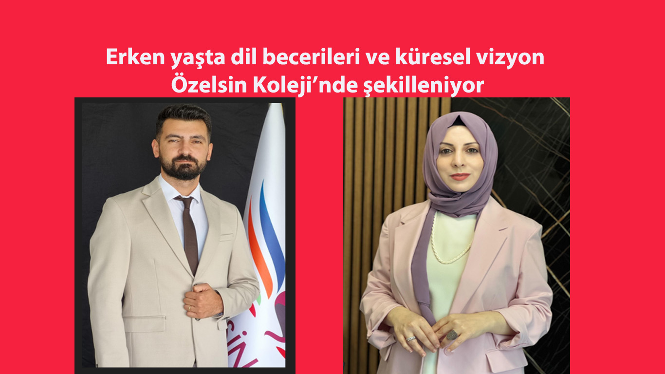 Erken yaşta dil becerileri ve küresel vizyon Özelsin Koleji’nde şekilleniyor