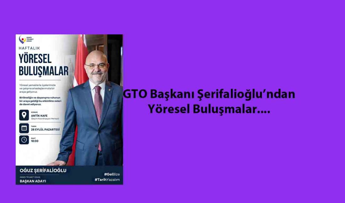 GTO Başkan Adayı Oğuz Şerifalioğlu 28 Eylül Pazartesi günü akşam